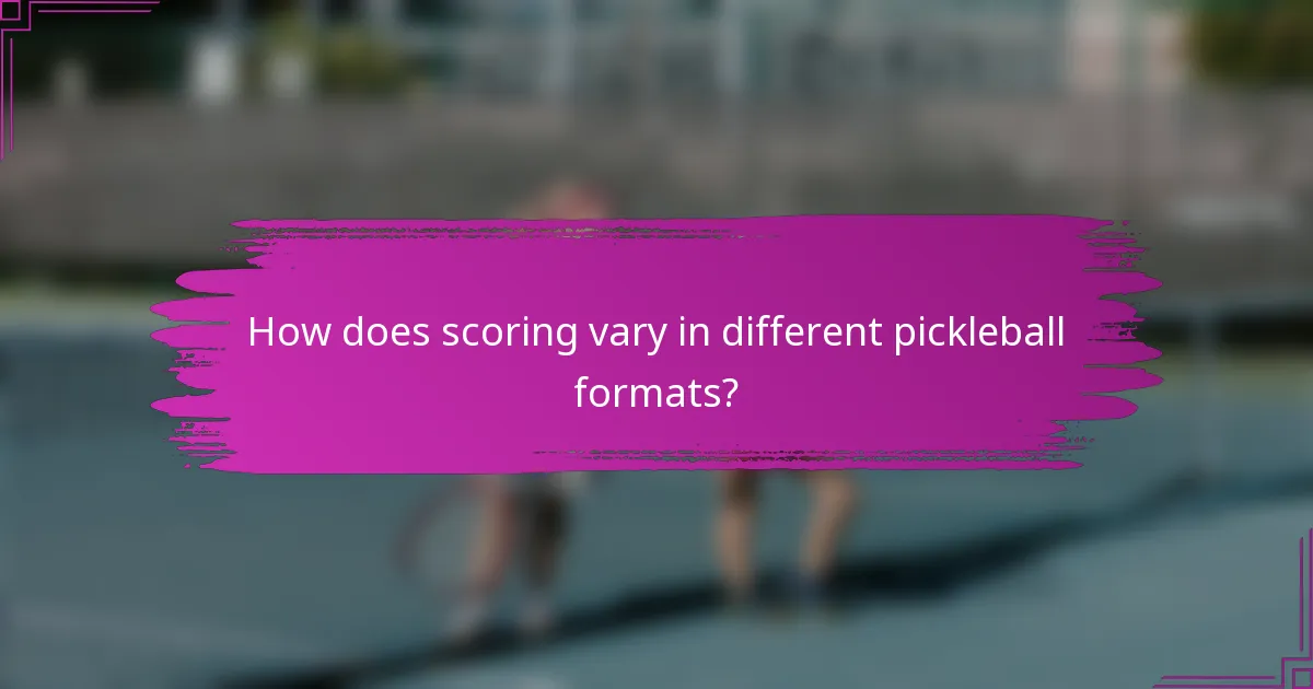 How does scoring vary in different pickleball formats?