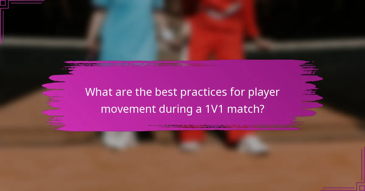 What are the best practices for player movement during a 1V1 match?
