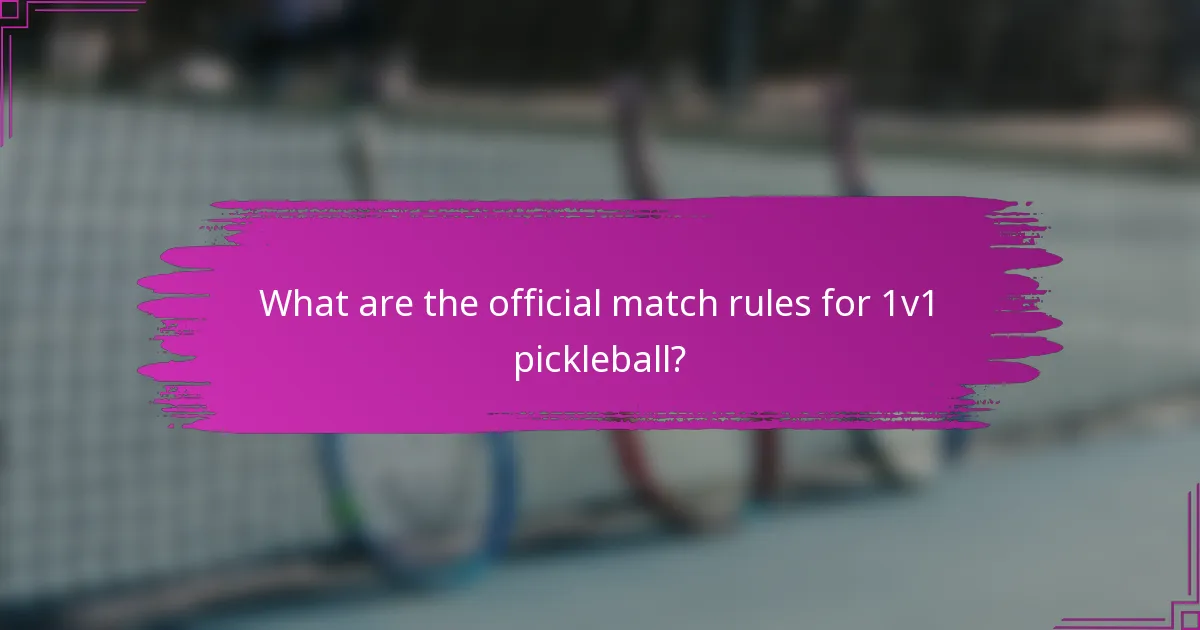 What are the official match rules for 1v1 pickleball?