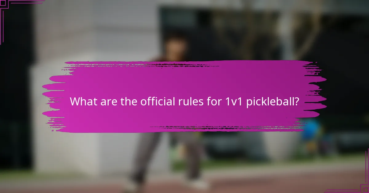 What are the official rules for 1v1 pickleball?