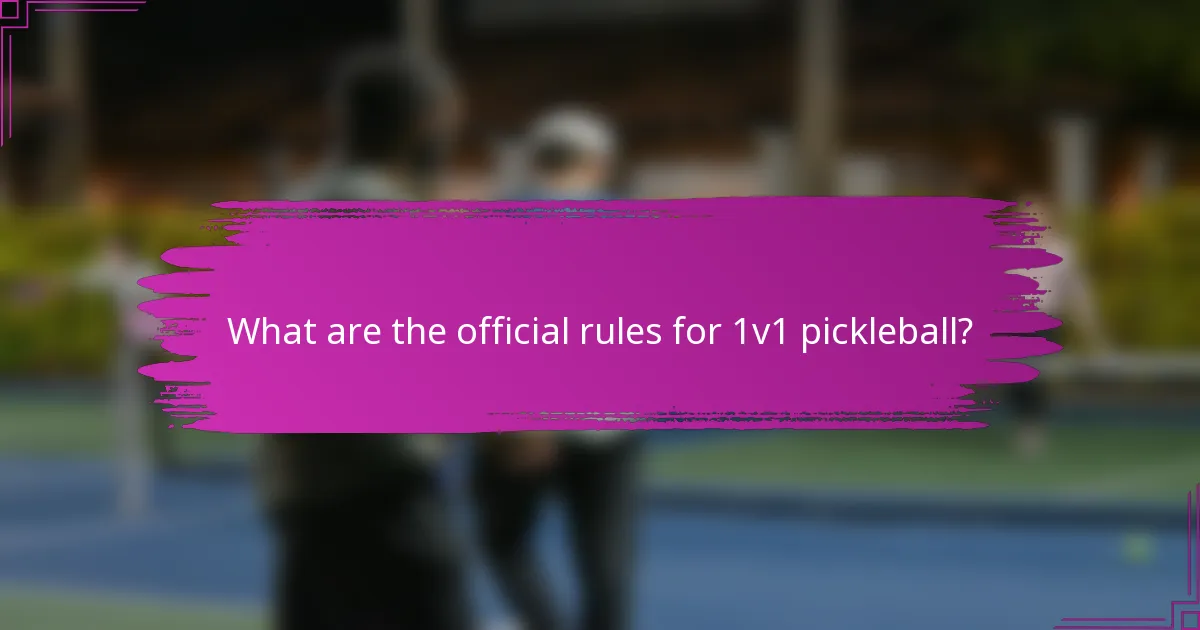 What are the official rules for 1v1 pickleball?