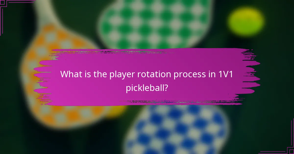 What is the player rotation process in 1V1 pickleball?